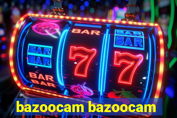 bazoocam bazoocam